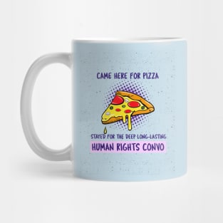 Came Here For Pizza, Stayed For The Human Rights Convo Mug